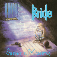 Bride - Silence Is Madness