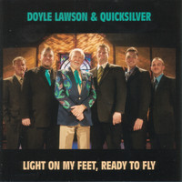 Doyle Lawson & Quicksilver - Light on My Feet, Ready To Fly