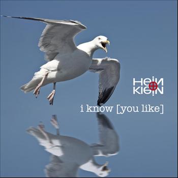 Hein + Klein - I Know U Like