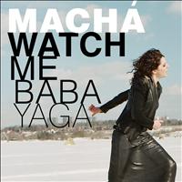 Macha - Watch Me Baba Yaga