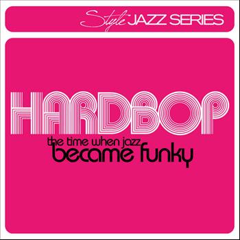 Various Artists - Style Series: Hardbop - The Time When Jazz Became