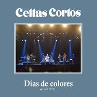 Celtas Cortos - Dias de colores (Version 2012)