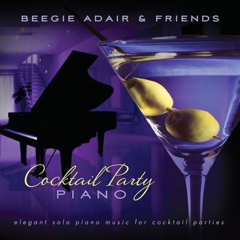 Beegie Adair - Cocktail Party Piano: Elegant Solo Piano Music For Cocktail Parties