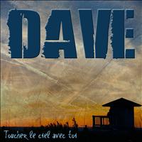 Dave - Toucher le ciel avec toi