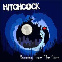 Hitchcock - Running From The Sane