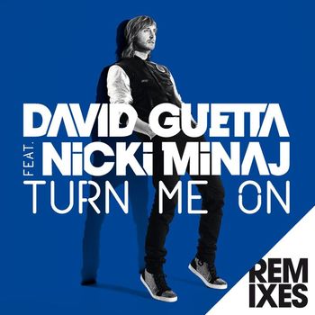 David Guetta - Turn Me On (feat. Nicki Minaj) (Remixes)