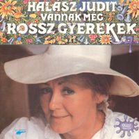 Halász Judit - Vannak még rossz gyerekek