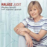 Halász Judit - Minden felnott volt egyszer gyerek
