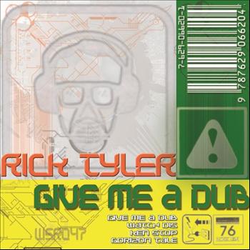 Rick Tyler - Give Me A Dub