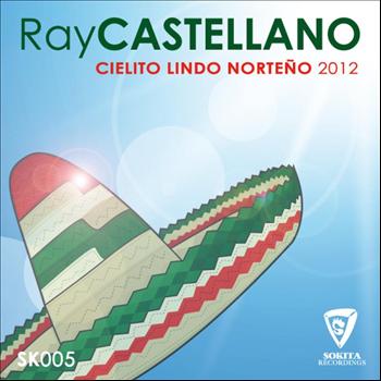 Ray Castellano - Cielito lindo norteño 2012