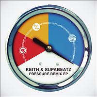 Keith & Supabeatz - Pressure EP (Remixes)