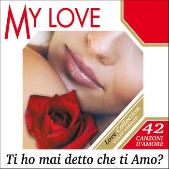 Various Artists - My Love: Ti Ho Mai Detto Che Ti Amo?
