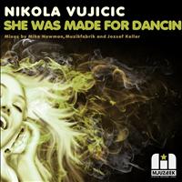 Nikola Vujicic - She Was Made For Dancin' (Remixes)