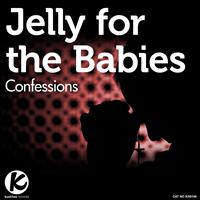 Jelly For The Babies - Confessions