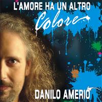 Danilo Amerio - L'amore ha un altro colore