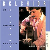 Belchior - Um Concerto Bárbaro: Acústico Ao Vivo
