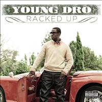 Young Dro - Racked Up (Explicit)
