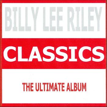 Billy Lee Riley - Classics - Billy Lee Riley