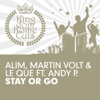 Alim, Martin Volt & Le Que feat. Andy P. - Stay or Go