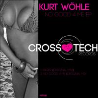 Kurt Wohle - No Good 4 Me EP