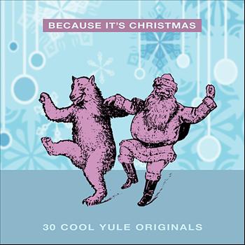 Various Artists - Because it's Christmas - 30 Cool Yule Originals