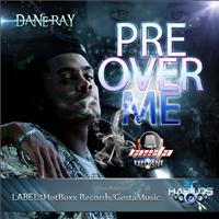 Dane Ray - Pre Over Me