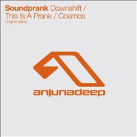 Soundprank - Downshift / This Is A Prank / Cosmos