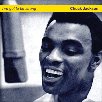 Chuck Jackson - I've Got to Be Strong