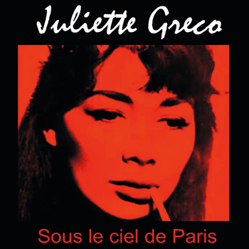 Juliette Greco - Sous le ciel de Paris