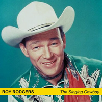 Roy Rogers - The Singing Cowboy