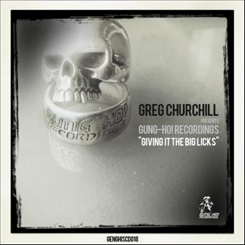 Various Artists - Greg Chrchill Presents: Gung-Ho! Recordings - Giving It The Big Licks