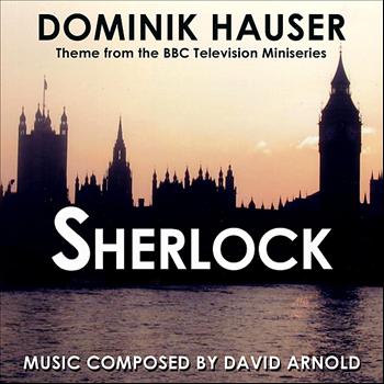Dominik Hauser - Sherlock - Theme from the BBC Television Series By David Arnold