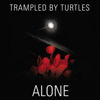 Trampled By Turtles - Alone