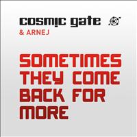 Cosmic Gate & Arnej - Sometimes They Come Back for More