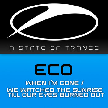 Eco - When I’m Gone / We Watched The Sunrise Till Our Eyes Burned Out