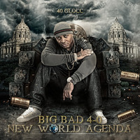 40 Glocc - Big Bad 4-0 New World Agenda (Explicit)
