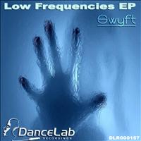 Swyft - Low Frequencies EP