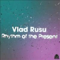 Vlad Rusu - Rhythm of Present