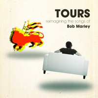 Tours - Tours: Reimagining the Songs of Bob Marley