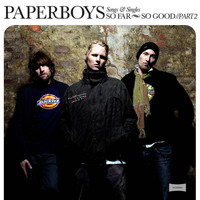 Paperboys - So Far So Good - Songs And Singles - Part 2