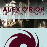 Alex O’Rion - We Live in the Dark