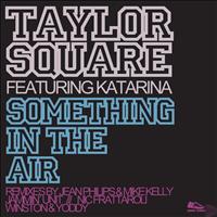 Taylor Square Feat Katarina - Something In The Air