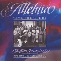 Bob Hurd - Alleluia! Give the Glory