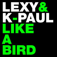 Lexy & K-Paul - Like a Bird