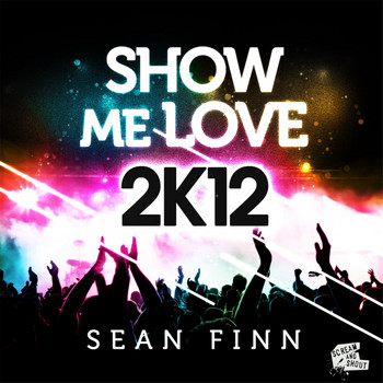 Sean Finn - Show Me Love 2K12