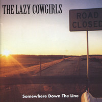 The Lazy Cowgirls - Somewhere Down the Line