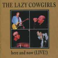 The Lazy Cowgirls - Here and Now (Live!)