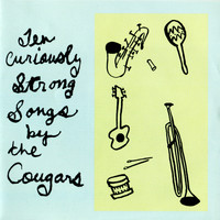 The Cougars - Ten Curiously Strong Songs By The Cougars