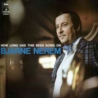 Bjarne Nerem - How Long Has This Been Going On