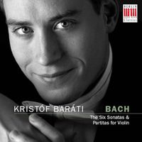 Kristóf Baráti - Bach (The Six Sonatas & Partitas for Violin)